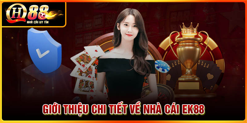 Giới thiệu chi tiết về nhà cái uy tín EK88
